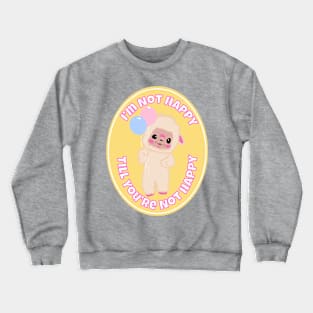 I’m Not Happy Crewneck Sweatshirt